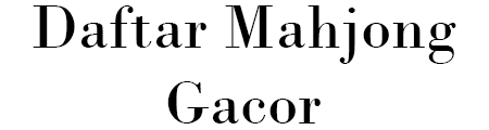 Daftar Mahjong Gacor